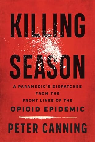 Killing Season  Book Cover. A book on the opioid epidemic from the perspective of a paramedic. 