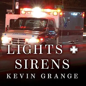 Lights and Sirens Book Cover by Kevin Grange, a paramedic. 