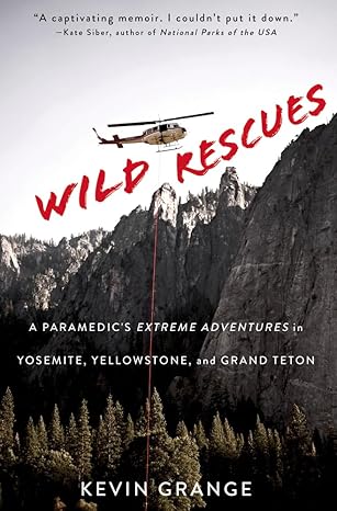 Wild Rescues book cover. A great paramedic book about rescues in the wilderness of americas national parks. 